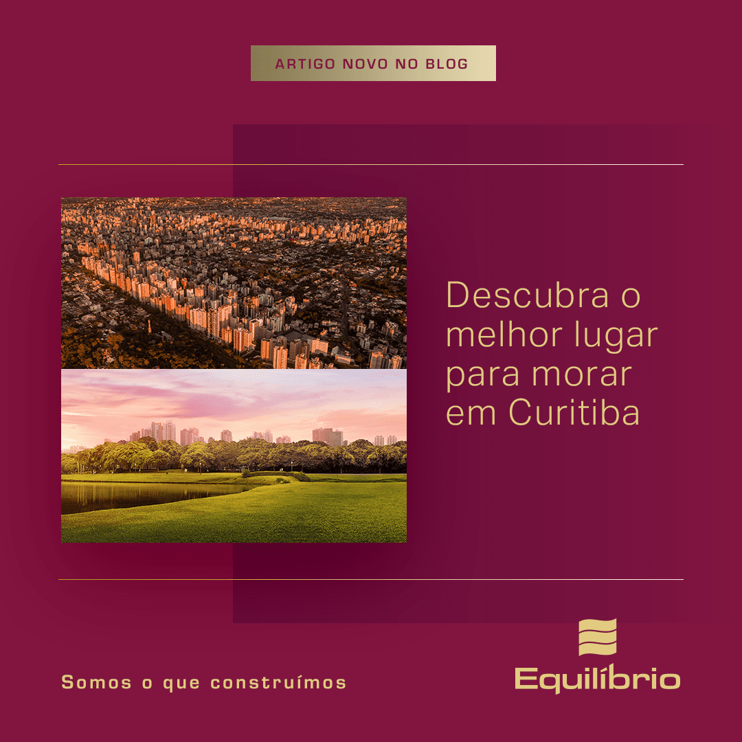Descubra o melhor lugar para morar em Curitiba
