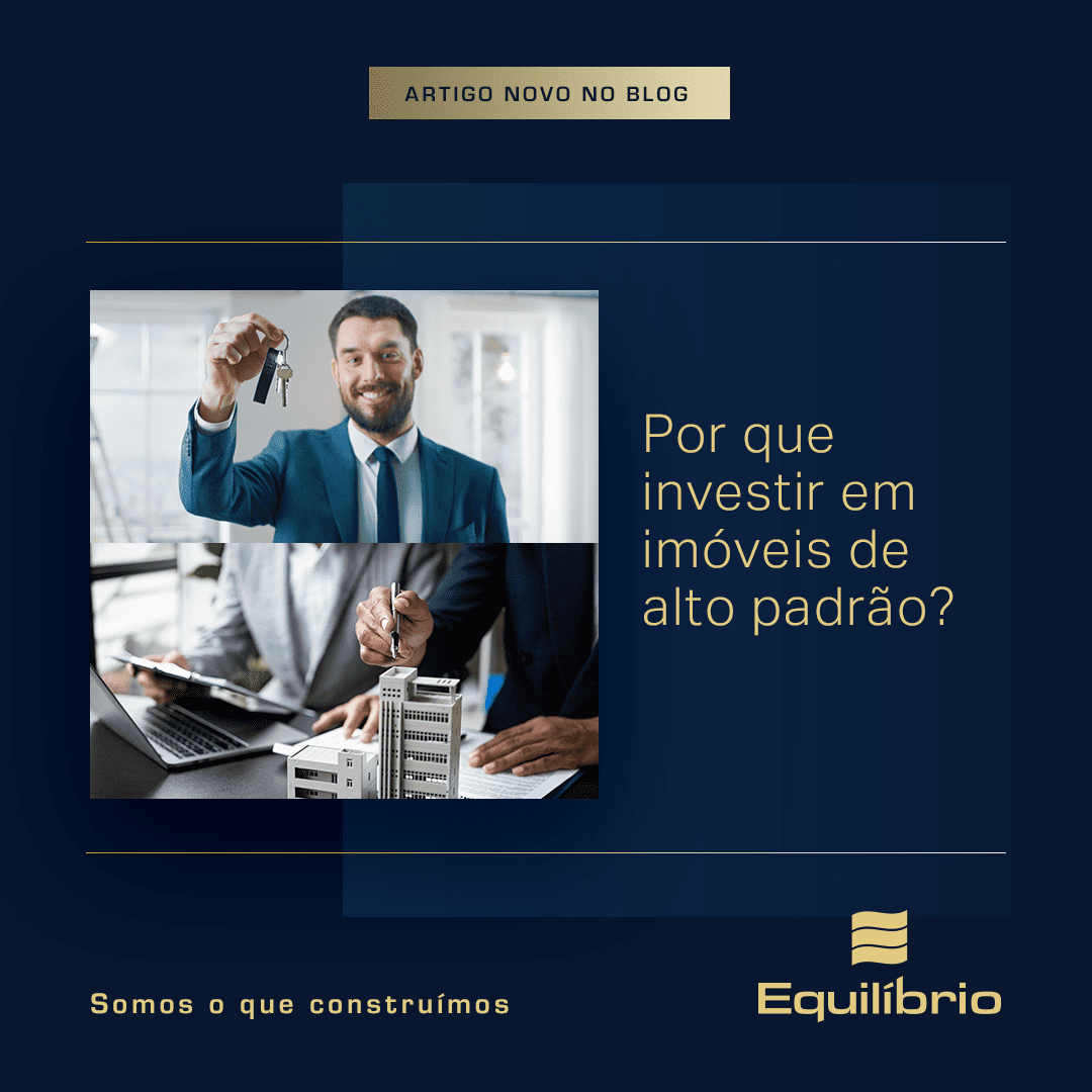 Por que investir em imóveis de alto padrão?
