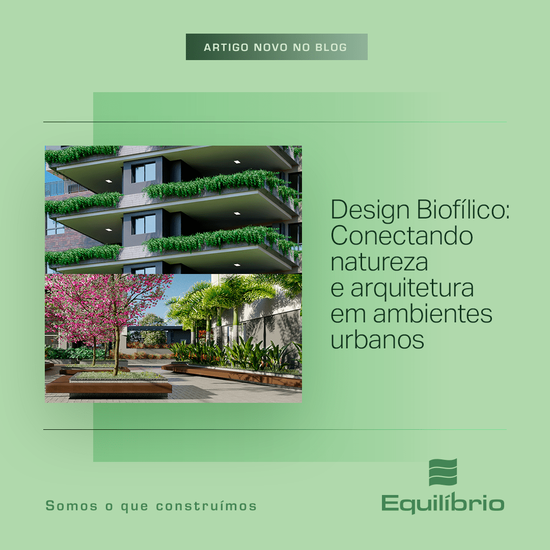 Tendência do Design Biofílico: como a integração de elementos naturais conecta a natureza ao ambiente urbano e promove o bem-estar
