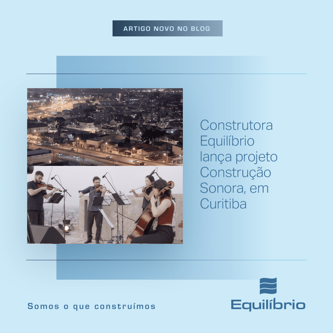 Construtora Equilíbrio lança projeto Construção Sonora, em Curitiba