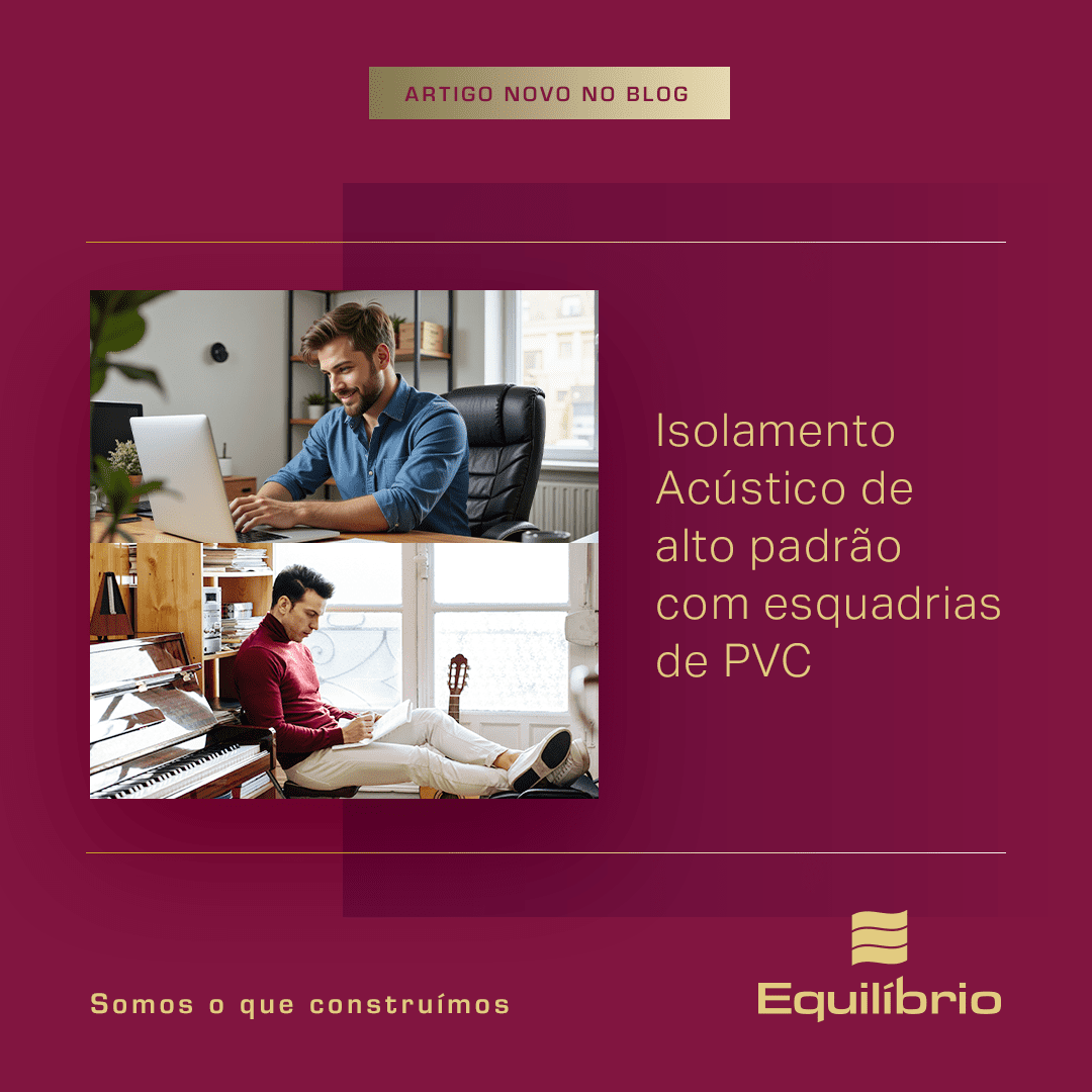 Isolamento acústico de alto padrão com esquadrias de PVC