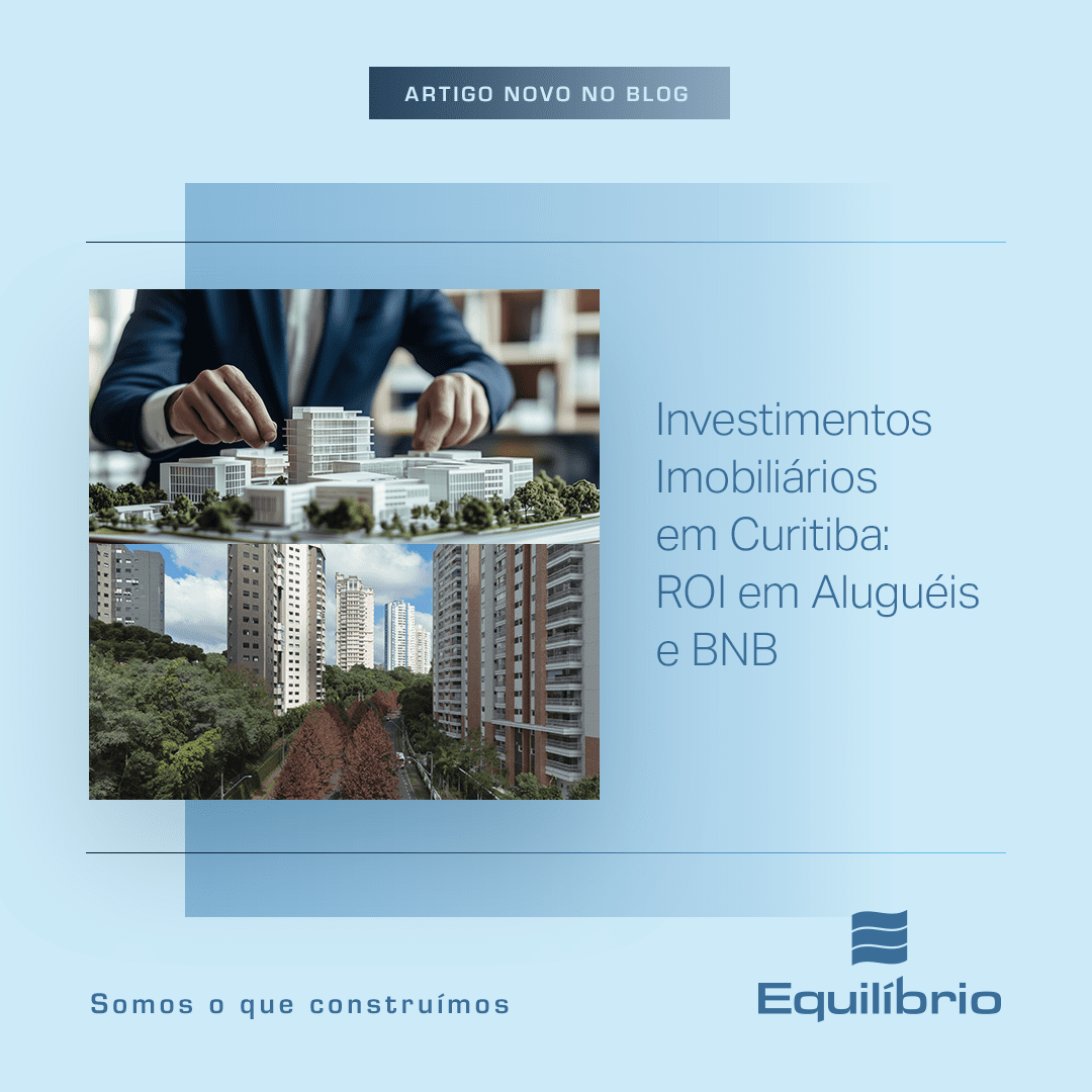 Investimentos imobiliários em Curitiba: ROI em aluguéis tradicionais e BNB